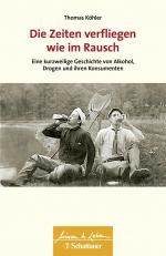 ISBN 9783608400182: Die Zeiten verfliegen wie im Rausch (Wissen & Leben) - Eine kurzweilige Geschichte von Alkohol, Drogen und ihren Konsumenten