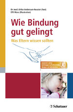 ISBN 9783608430998: Wie Bindung gut gelingt - Was Eltern wissen sollten - inkl. 9 Audio-Dateien zum Download