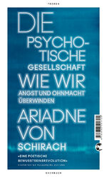 ISBN 9783608501704: Die psychotische Gesellschaft - Wie wir Angst und Ohnmacht überwinden