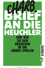 ISBN 9783608502299: Brief an die Heuchler – Und wie sie den Rassisten in die Hände spielen