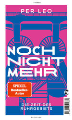 ISBN 9783608502374: Noch nicht mehr – Die Zeit des Ruhrgebiets