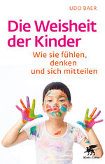 ISBN 9783608861228: Die Weisheit der Kinder - Wie sie fühlen, denken und sich mitteilen