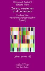 ISBN 9783608897111: Zwang verstehen und behandeln (Leben lernen, Bd. 162) – Ein kognitiv-verhaltenstherapeutischer Zugang