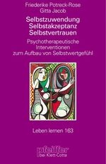 ISBN 9783608897197: Selbstzuwendung, Selbstakzeptanz, Selbstvertrauen – Psychotherapeutische Interventionen zum Aufbau von Selbstwertgefühl