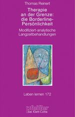 ISBN 9783608897302: Therapie an der Grenze: die Borderline-Persönlichkeit (Leben lernen, Bd. 172) – Modifiziert-analytische Langzeitbehandlungen