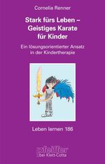 ISBN 9783608897395: Stark fürs Leben - Geistiges Karate® für Kinder – Ein lösungsorientiertes Ansatz in der Kindertherapie