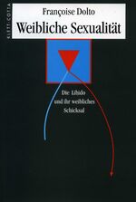 ISBN 9783608912852: Weibliche Sexualität - Die Libido und ihr weibliches Schicksal