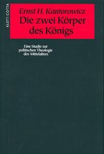 Die zwei Körper des Königs – Eine Studie zur politischen Theologie des Mittelalters