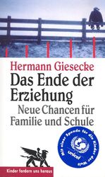 Hermannn Giesecke: Das Ende der Erziehun Hermannn Giesecke: Das Ende der Erziehun