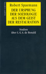 Der Ursprung der Soziologie aus dem Geist der Restauration – Studien über L. G. A. de Bonald