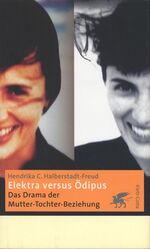 Elektra versus Ödipus - Das Drama der Mutter-Tochter-Beziehung