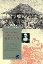 Schatten über dem Kongo - Die Geschichte eines der großen, fast vergessenen Menschheitsverbrechen