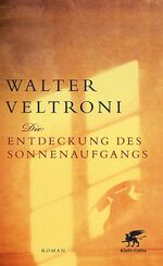 ISBN 9783608937046: Die Entdeckung des Sonnenaufgangs : Roman. Walter Veltroni. Aus dem Ital. von Annette Kopetzki