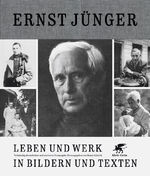 ISBN 9783608938425: Ernst Jünger - Leben und Werk in Bildern und Texten