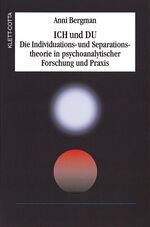 ISBN 9783608942583: ICH und DU – Die Individuations- und Separationstheorie in psychoanalytischer Forschung und Praxis