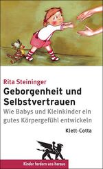 ISBN 9783608944730: Geborgenheit und Selbstvertrauen - Wie Babys und Kleinkinder ein gutes Körpergefühl entwickeln