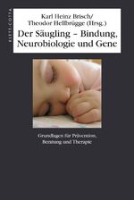 ISBN 9783608944778: Der Säugling – Bindung, Neurobiologie und Gene - Grundlagen für Prävention, Beratung und Therapie