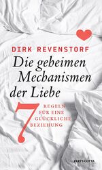 Die geheimen Mechanismen der Liebe - 7 Regeln für eine glückliche Beziehung