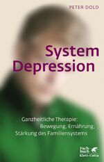 ISBN 9783608945805: System Depression – Ganzheitliche Therapie: Bewegung, Ernährung, Stärkung des Familiensystems