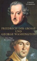 ISBN 9783608946475: Friedrich der Grosse und George Washington - Zwei Wege der Aufklärung