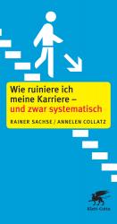 ISBN 9783608947076: Wie ruiniere ich meine Karriere – und zwar systematisch