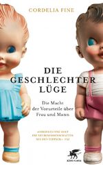 Die Geschlechterlüge – Die Macht der Vorurteile über Frau und Mann