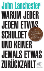 Warum jeder jedem etwas schuldet und keiner jemals etwas zurückzahlt - Die bizarre Geschichte der Finanzen