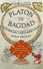 Platon in Bagdad – Wie das Wissen der Antike zurück nach Europa kam