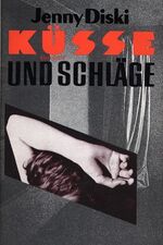 Jenny Diski: Küsse und Schläge
