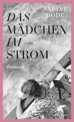 Sabine Bode: Das Mädchen im Strom Sabine Sabine Bode: Das Mädchen im Strom Sabine