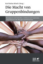 ISBN 9783608962987: Die Macht von Gruppenbindungen – Ressourcen und Sicherheit, Gefahren und Fanatismus - Möglichkeiten der Therapie und Prävention