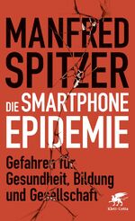 ISBN 9783608963687: Die Smartphone-Epidemie – Gefahren für Gesundheit, Bildung und Gesellschaft