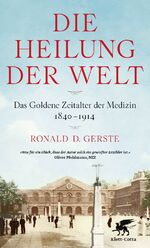 ISBN 9783608965940: Die Heilung der Welt – Das Goldene Zeitalter der Medizin 1840-1914