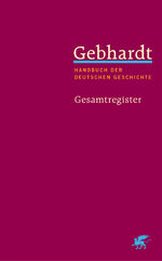 ISBN 9783608966664: Gebhardt: Handbuch der deutschen Geschichte. Gesamtregister (Gebhardt Handbuch der Deutschen Geschichte, Bd. 25)