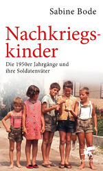 ISBN 9783608980523: Nachkriegskinder - Die 1950er Jahrgänge und ihre Soldatenväter