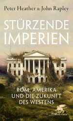 ISBN 9783608982367: Stürzende Imperien : Rom, Amerika und die Zukunft des Westens