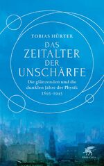 ISBN 9783608983722: Das Zeitalter der Unschärfe – Die glänzenden und die dunklen Jahre der Physik 1895-1945