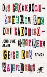 ISBN 9783608984163: Das Stockholm-Syndrom und der sadomasochistische Geist des Kapitalismus – Roman