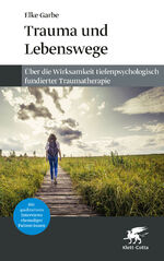 ISBN 9783608984422: Trauma und Lebenswege - Über die Wirksamkeit tiefenpsychologisch fundierter Traumatherapie