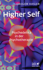 ISBN 9783608984620: Higher Self - Psychedelika in der Psychotherapie