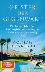 ISBN 9783608986655: Geister der Gegenwart – Die letzten Jahre der Philosophie und der Beginn einer neuen Aufklärung 1948 – 1984 | SPIEGEL-Bestseller