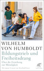 ISBN 9783608986709: Bildungstrieb und Freiheitsdrang | Über die Erziehung zur Mündigkeit | Wilhelm Humboldt | Taschenbuch | broschiert, mit Abbildungen | 335 S. | Deutsch | 2022 | Klett-Cotta Verlag | EAN 9783608986709