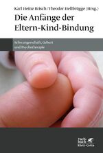 ISBN 9783608987805: Die Anfänge der Eltern-Kind-Bindung