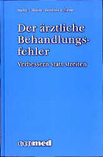 ISBN 9783609519203: Der ärztliche Behandlungsfehler. Verbessern statt streiten.