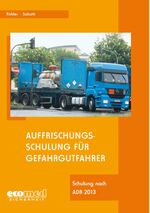 ISBN 9783609674520: Basiskurs und Auffrischungsschulung für Gefahrgutfahrer / Auffrischungsschulung für Gefahrgutfahrer - Schulung nach ADR 2013 - Teilnehmerunterlagen (Broschüre)