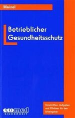 Arbeitsmedizin für Arbeitgeber – Ratgeber für die tägliche Praxis im Umgang mit Rechtsvorschriften zum Arbeits- und Gesundheitsschutz