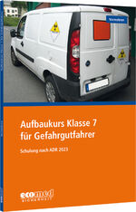 ISBN 9783609689067: Aufbaukurs Klasse 7 für Gefahrgutfahrer – Schulung nach ADR 2023 - Teilnehmerunterlagen (Broschüre)