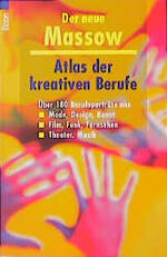 Atlas der kreativen Berufe - über 180 Berufsporträts aus Mode, Design, Kunst, Film, Funk, Fernsehen, Theater, Musik