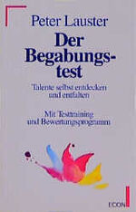 Der Begabungstest - Talente selbst entdecken und entfalten ; mit Testtraining und Bewertungsprogramm