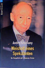 ISBN 9783612266101: Weisheit eines Spekulanten : André Kostolany im Gespräch mit Johannes Gross. Econ ; 26610